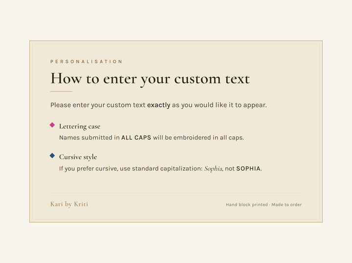Personalisation: enter your custom text exactly as you want it. ALL CAPS is embroidered in all caps; for cursive use standard capitalization, Sophia not SOPHIA.