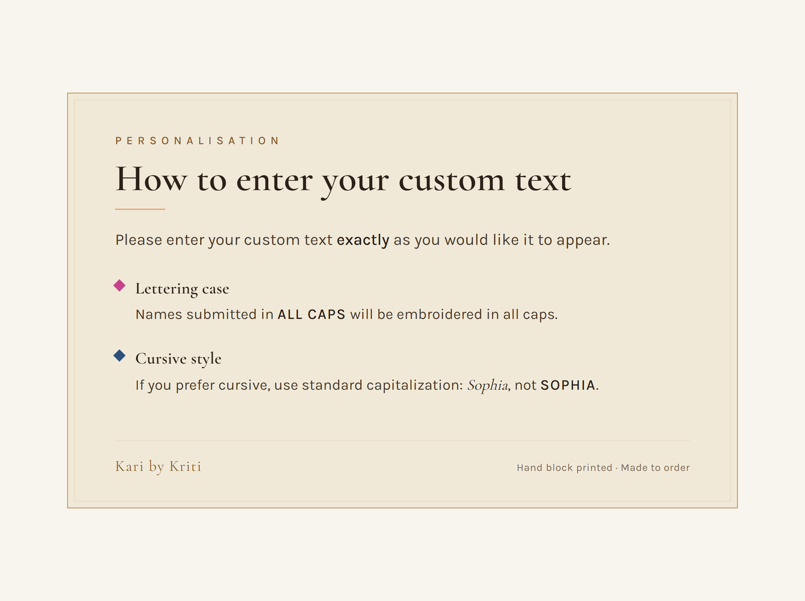 Personalisation: enter your custom text exactly as you want it. ALL CAPS is embroidered in all caps; for cursive use standard capitalization, Sophia not SOPHIA.